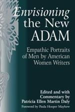 Envisioning the New Adam: Empathic Portraits of Men by American Women Writers