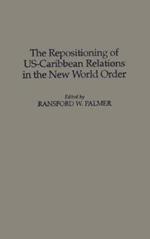 The Repositioning of US-Caribbean Relations in the New World Order