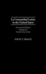 La Comunidad Latina in the United States: Personal and Political Strategies for Transforming Culture