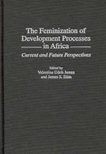 The Feminization of Development Processes in Africa: Current and Future Perspectives