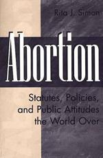 Abortion: Statutes, Policies, and Public Attitudes the World Over