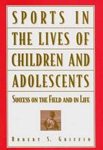 Sports in the Lives of Children and Adolescents: Success on the Field and in Life