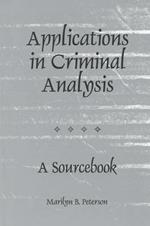 Applications in Criminal Analysis: A Sourcebook