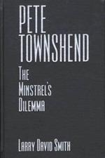 Pete Townshend: The Minstrel's Dilemma