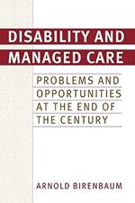 Disability and Managed Care: Problems and Opportunities at the End of the Century