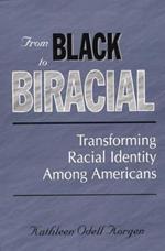 From Black to Biracial: Transforming Racial Identity Among Americans