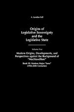 Origins of Legislative Sovereignty and the Legislative State: Volume Five, Modern Origins, Developments, and Perspectives against the Background of Machiavellism, Book III: Modern Major Isms (19th-20th Centuries)