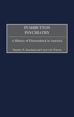 Pushbutton Psychiatry: A History of Electroshock in America