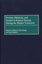 Poverty, Ethnicity, and Gender in Eastern Europe During the Market Transition