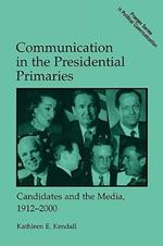 Communication in the Presidential Primaries: Candidates and the Media, 1912-2000