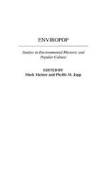 Enviropop: Studies in Environmental Rhetoric and Popular Culture