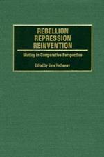 Rebellion, Repression, Reinvention: Mutiny in Comparative Perspective