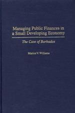 Managing Public Finances in a Small Developing Economy: The Case of Barbados