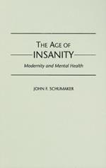 The Age of Insanity: Modernity and Mental Health