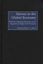 Taiwan in the Global Economy: From an Agrarian Economy to an Exporter of High-Tech Products