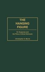 The Hanging Figure: On Suspense and the Films of Alfred Hitchcock