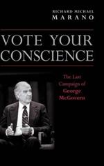 Vote Your Conscience: The Last Campaign of George McGovern