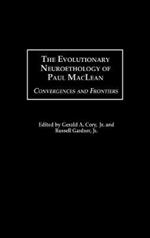 The Evolutionary Neuroethology of Paul MacLean: Convergences and Frontiers