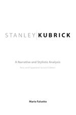 Stanley Kubrick: A Narrative and Stylistic Analysis, 2nd Edition