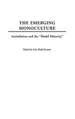 The Emerging Monoculture: Assimilation and the Model Minority