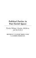 Political Parties in Post-Soviet Space: Russia, Belarus, Ukraine, Moldova, and the Baltics