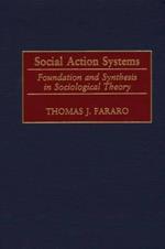 Social Action Systems: Foundation and Synthesis in Sociological Theory