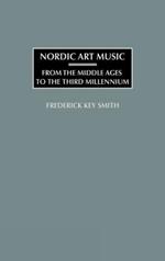 Nordic Art Music: From the Middle Ages to the Third Millennium