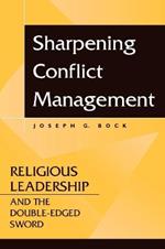 Sharpening Conflict Management: Religious Leadership and the Double-edged Sword