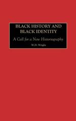 Black History and Black Identity: A Call for a New Historiography