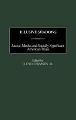 Illusive Shadows: Justice, Media, and Socially Significant American Trials