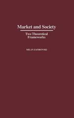 Market and Society: Two Theoretical Frameworks