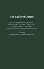 The Self and Others: Positioning Individuals and Groups in Personal, Political, and Cultural Contexts