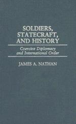 Soldiers, Statecraft, and History: Coercive Diplomacy and International Order