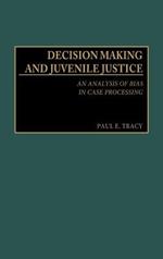 Decision Making and Juvenile Justice: An Analysis of Bias in Case Processing