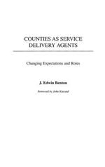 Counties as Service Delivery Agents: Changing Expectations and Roles