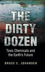 The Dirty Dozen: Toxic Chemicals and the Earth's Future