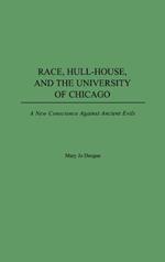 Race, Hull-House, and the University of Chicago: A New Conscience Against Ancient Evils