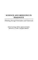 Science and Medicine in Dialogue: Thinking through Particulars and Universals