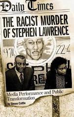 The Racist Murder of Stephen Lawrence: Media Performance and Public Transformation