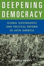 Deepening Democracy: Global Governance and Political Reform in Latin America
