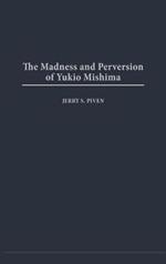 The Madness and Perversion of Yukio Mishima