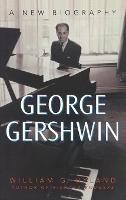 George Gershwin: A New Biography