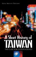 A Short History of Taiwan: The Case for Independence