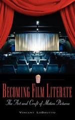 Becoming Film Literate: The Art and Craft of Motion Pictures