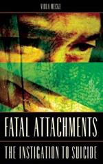 Fatal Attachments: The Instigation to Suicide