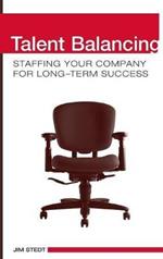 Talent Balancing: Staffing Your Company for Long-Term Success