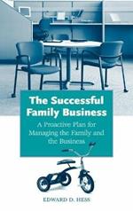 The Successful Family Business: A Proactive Plan for Managing the Family and the Business