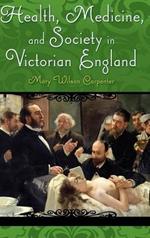 Health, Medicine, and Society in Victorian England