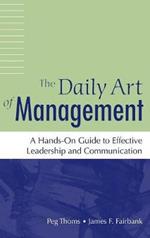 The Daily Art of Management: A Hands-On Guide to Effective Leadership and Communication