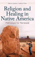 Religion and Healing in Native America: Pathways for Renewal